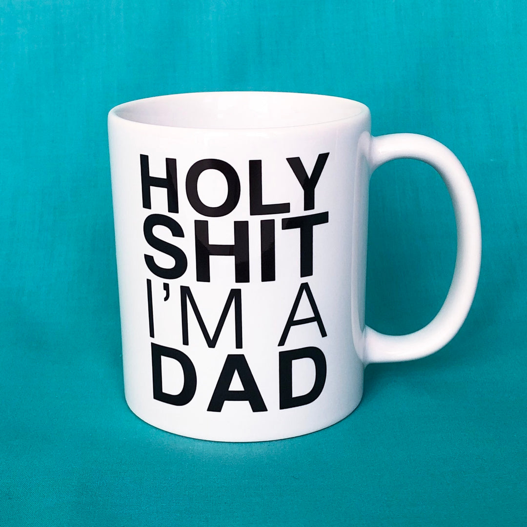 Holy Shit I'm A Dad Mug